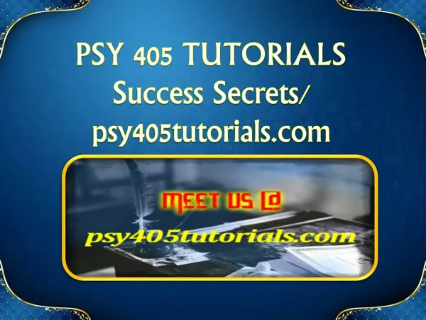 PSY 405 TUTORIALS Success Secrets/ psy405tutorials.com