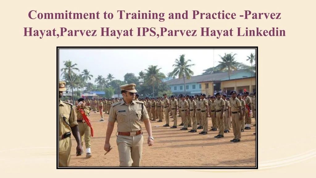 commitment to training and practice parvez hayat parvez hayat ips parvez hayat linkedin