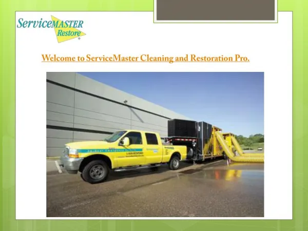 Welcome to ServiceMaster Cleaning and Restoration Pro.