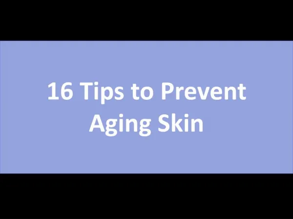 16 Tips to Prevent Aging Skin