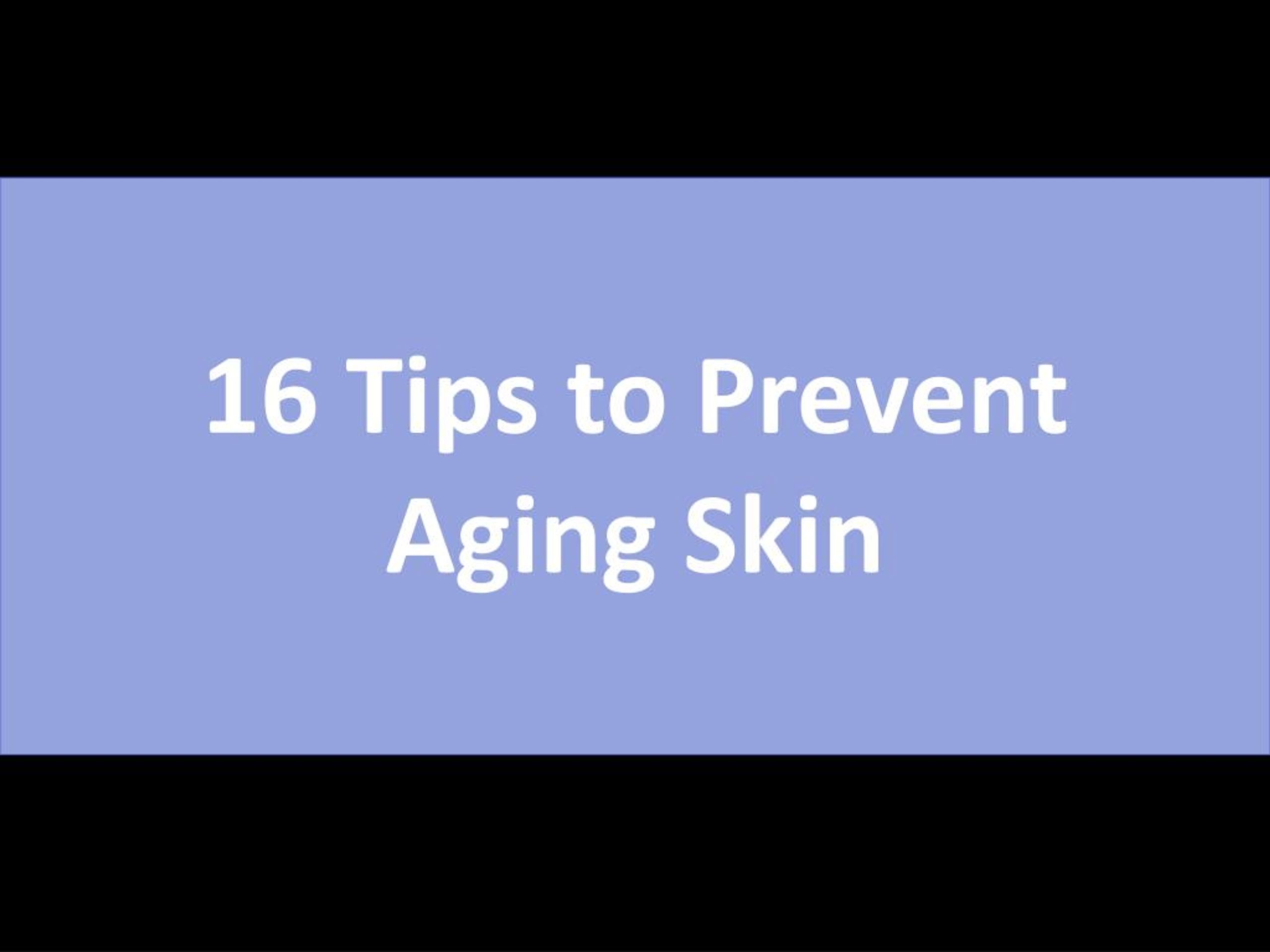 PPT - 16 Tips to Prevent Aging Skin PowerPoint Presentation, free ...