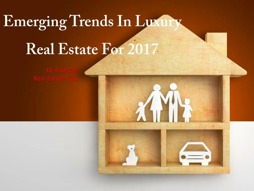 emerging trends in luxury real estate for 2017