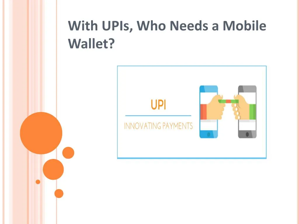 with upis who needs a mobile wallet