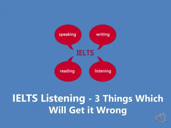 IELTS Listening - 3 Things Which Will Get it Wrong