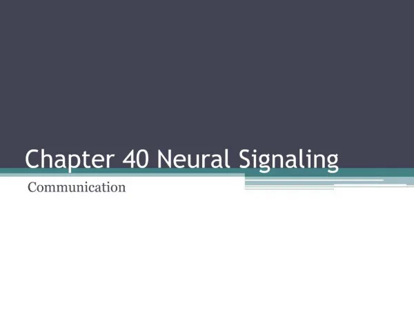 Chapter 40 Neural Signaling