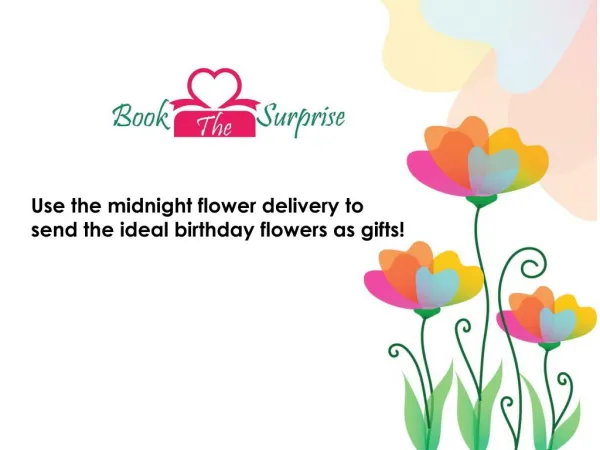 Use the midnight flower delivery to send the ideal birthday flowers as gifts!