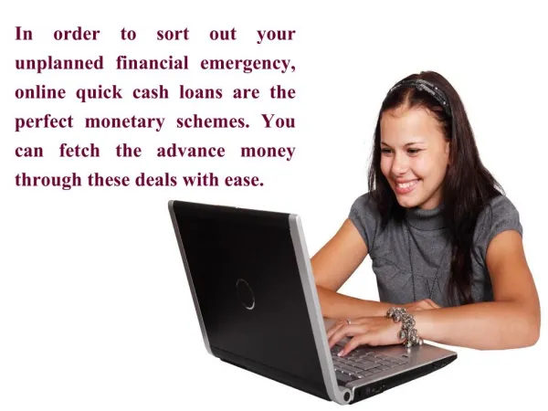 Online Quick Cash Loans: Trouble Free Loans That Can Be Acquired Online From Anyplace