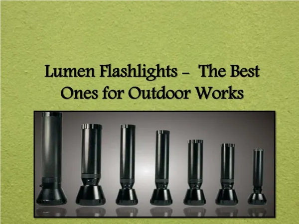 Lumen Flashlights - The Best Ones for Outdoor Works