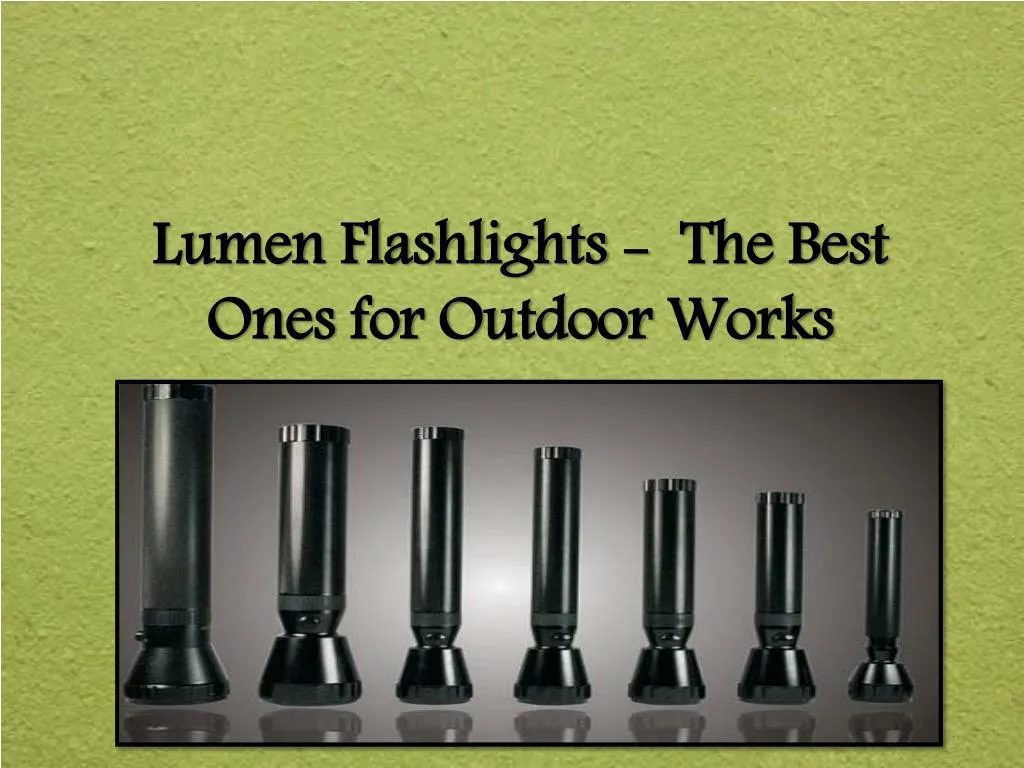 lumen flashlights the best ones for outdoor works