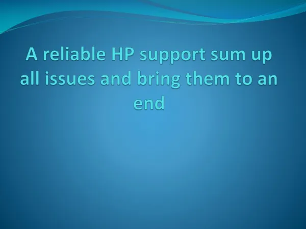 A reliable HP support sum up all issues and bring them to an end