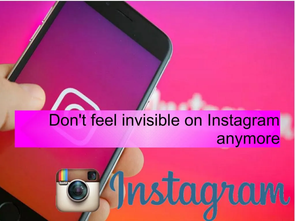 don t feel invisible on instagram