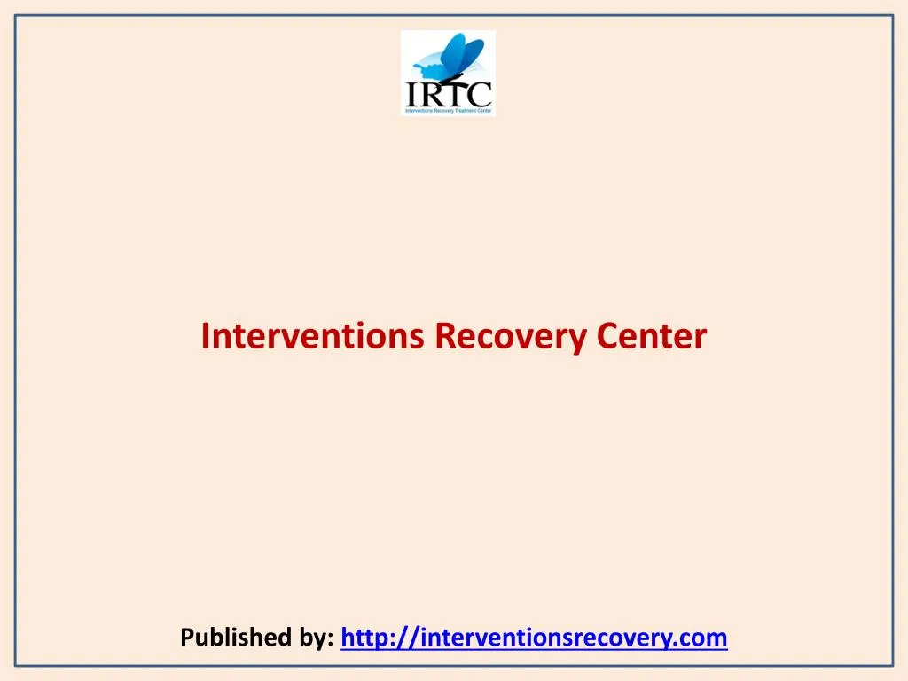 interventions recovery center published by http interventionsrecovery com