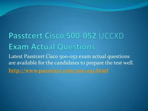 Passtcert Cisco 500-052 UCCXD Exam Actual Questions
