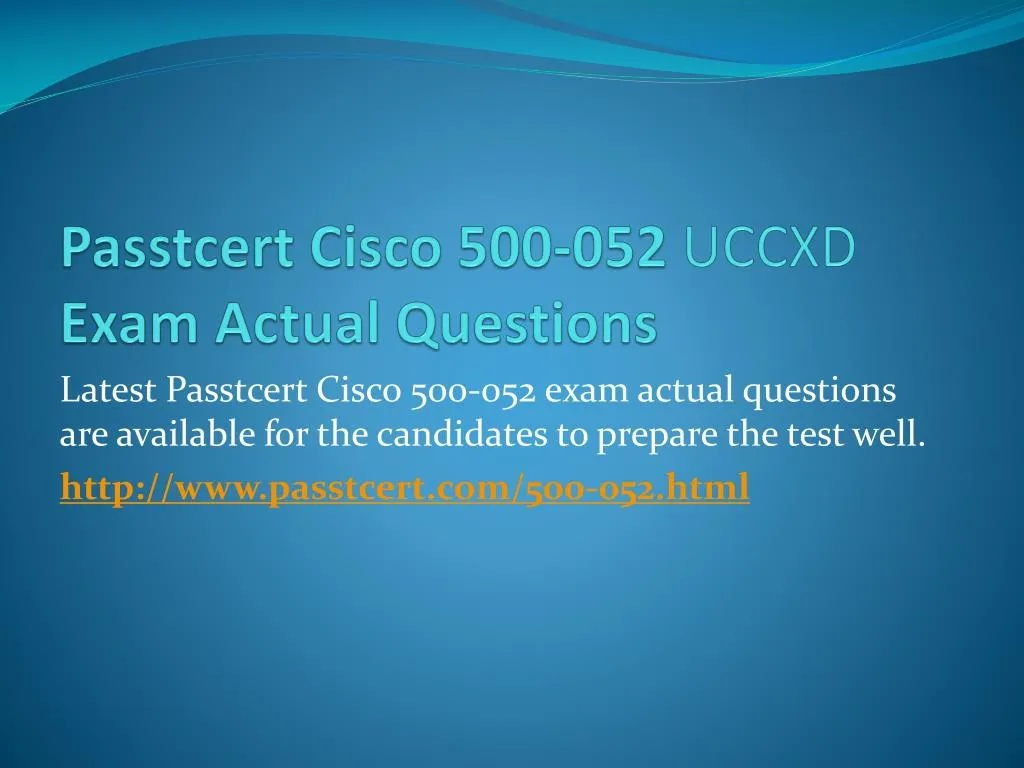 passtcert cisco 500 052 uccxd exam actual questions