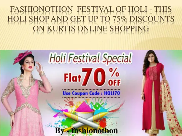 Fashionothon Festival of Holi - this holi shop and get up to 75% discounts on kurtis online shopping