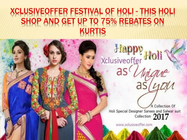 Xclusiveoffer festival of holi this holi shop and get up to 75% rebates on kurtis