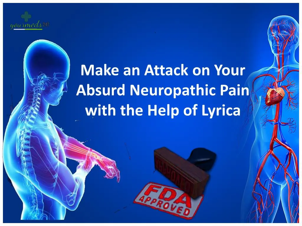 make an attack on your absurd neuropathic pain with the help of lyrica