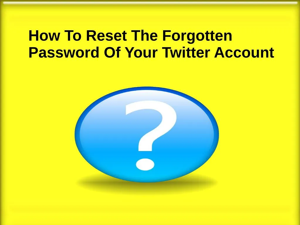 how to reset the forgotten password of your
