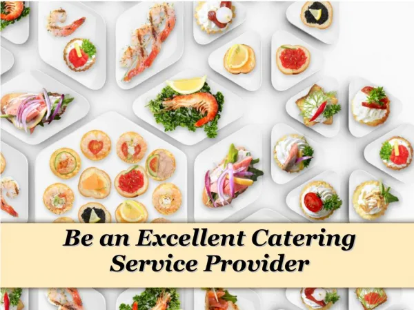 Be an excellent catering service provider
