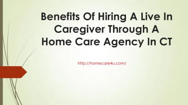 Benefits Of Hiring A Live In Caregiver Through A Home Care Agency In CT