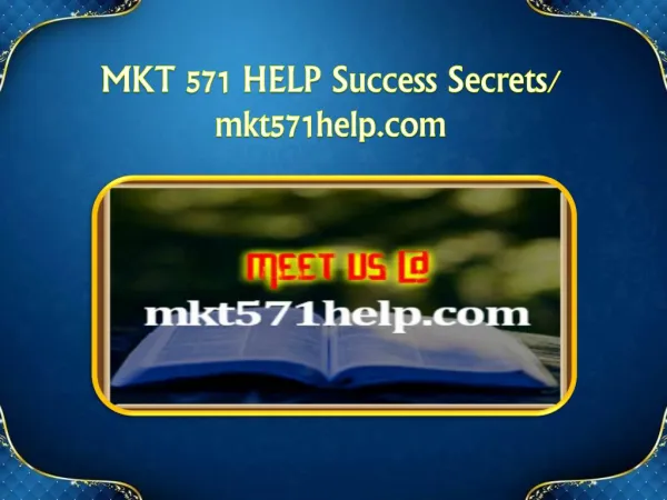MKT 571 HELP Success Secrets/mkt571help.com