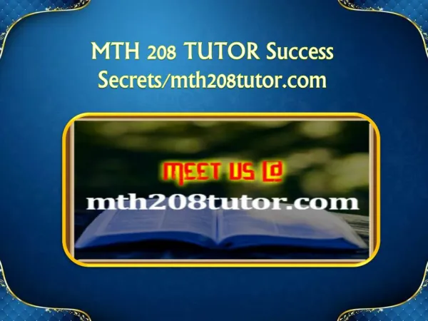 MTH 208 TUTOR Success Secrets/mth208tutor.com