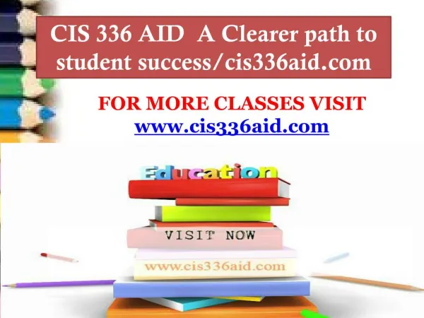CIS 336 AID A Clearer path to student success/cis336aid.com