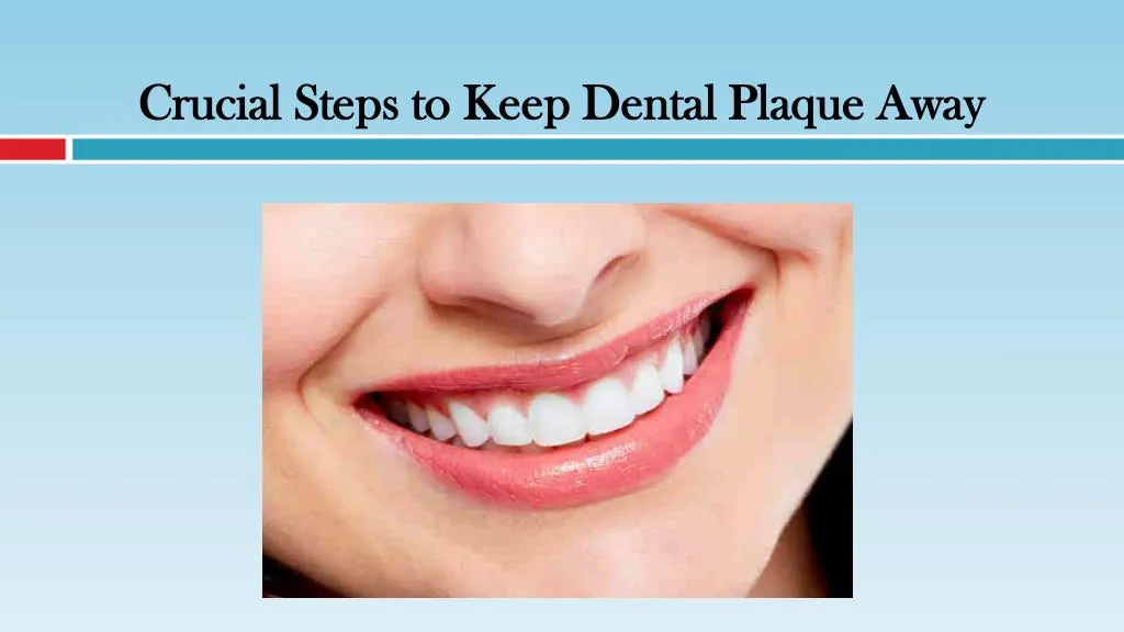 crucial steps to keep dental plaque away