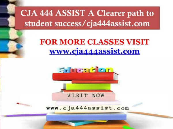 CJA 444 ASSIST A Clearer path to student success/cja444assist.com