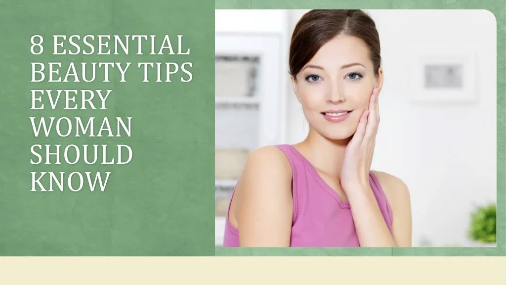 8 essential beauty tips every woman should know