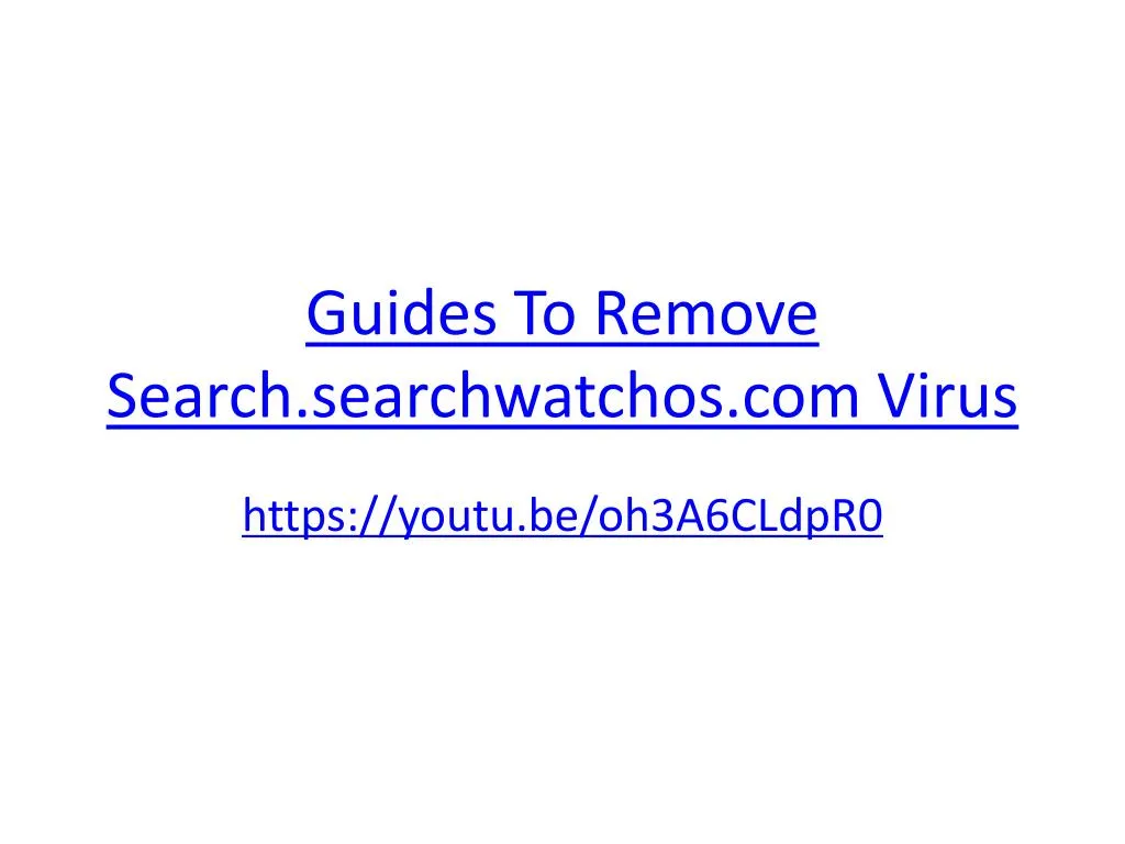 guides to remove search searchwatchos com virus