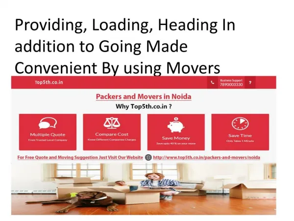 Providing, Loading, Heading In addition to Going Made Convenient By using Movers