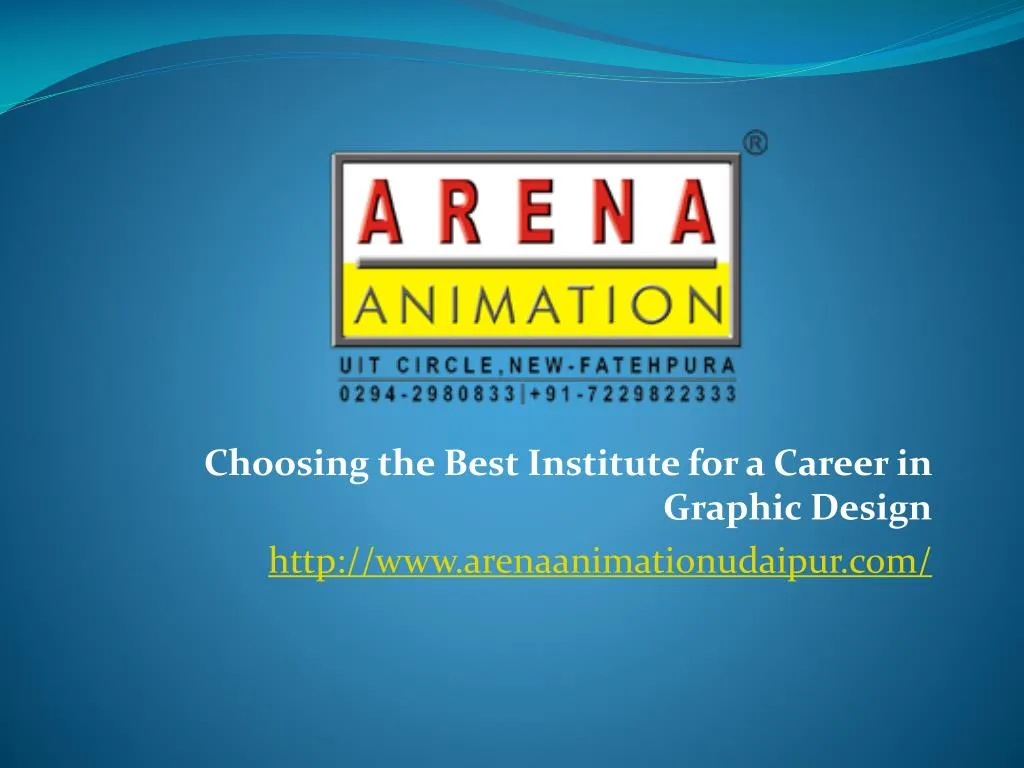 choosing the best institute for a career in graphic design http www arenaanimationudaipur com