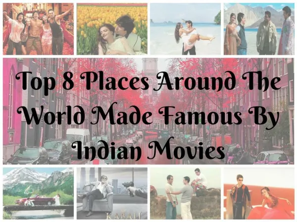 Top 8 Destinations Made Famous by Bollywood Movies
