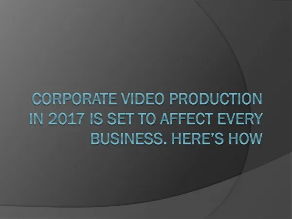 CORPORATE VIDEO PRODUCTION IN 2017 IS SET TO AFFECT EVERY BUSINESS