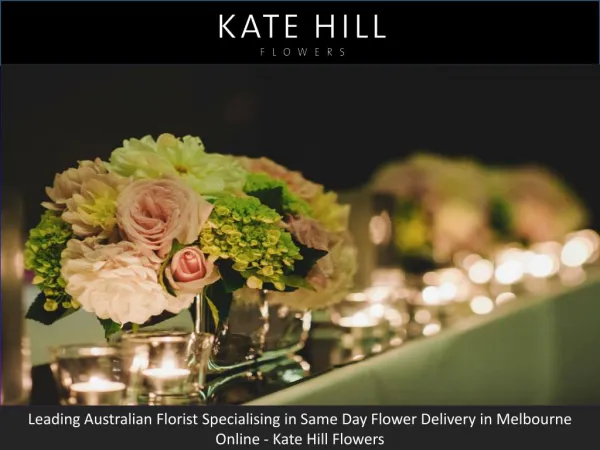 Leading Australian Florist Specialising in Same Day Flower Delivery in Melbourne Online - Kate Hill Flowers