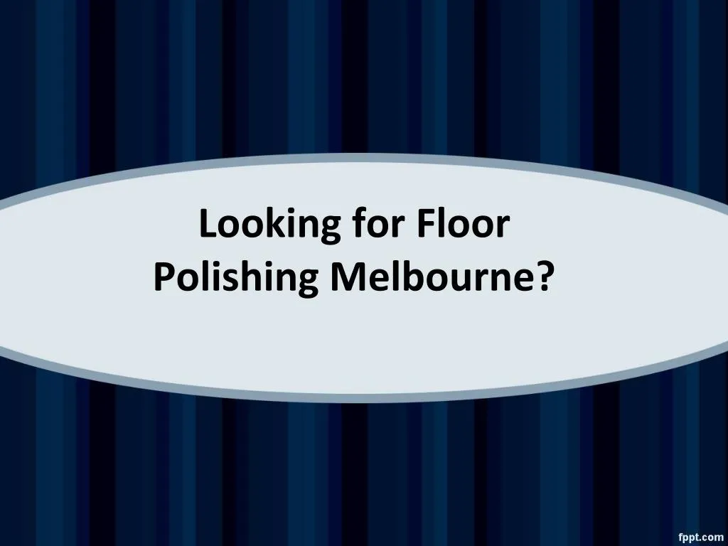 looking for floor polishing melbourne