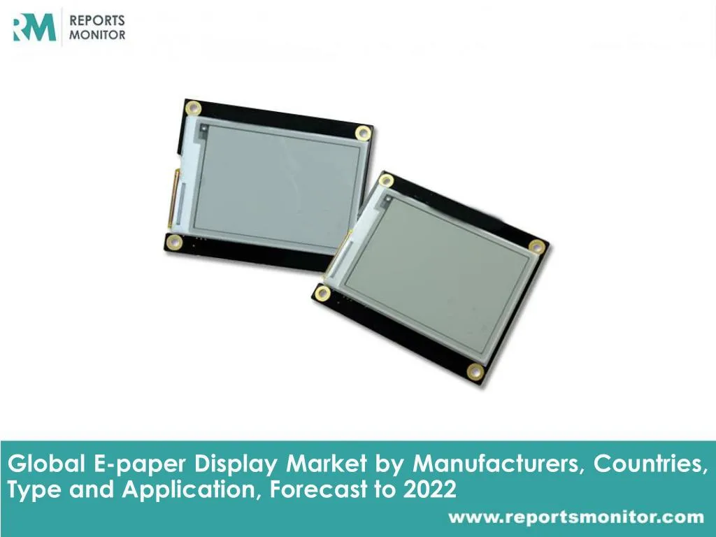 global e paper display market by manufacturers countries type and application forecast to 2022