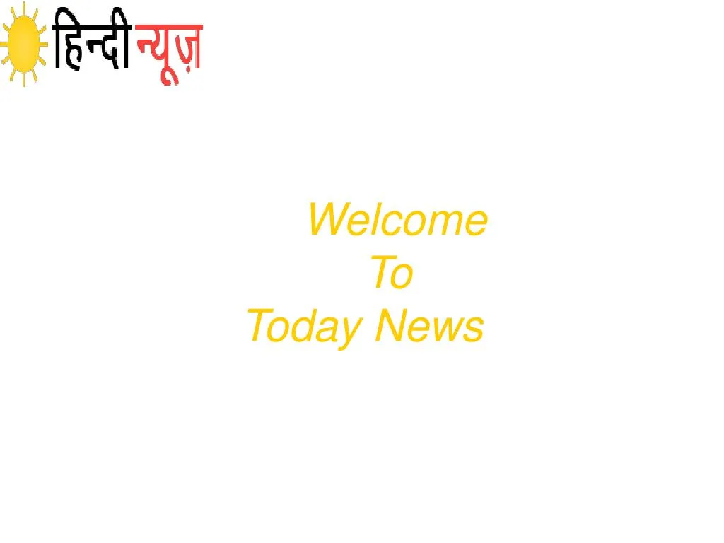 welcome to today news