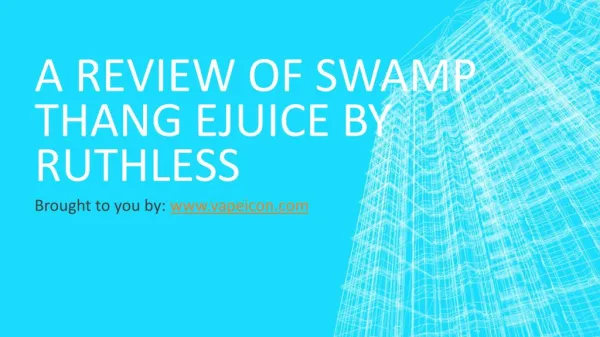 A Review Of Swamp Thang Ejuice By Ruthless