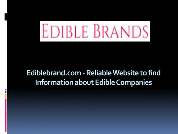 Ediblebrand.com - Reliable Website to find Information about Edible Companies