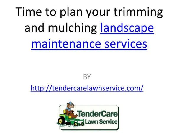 Time to plan your trimming and mulching landscape maintenance services