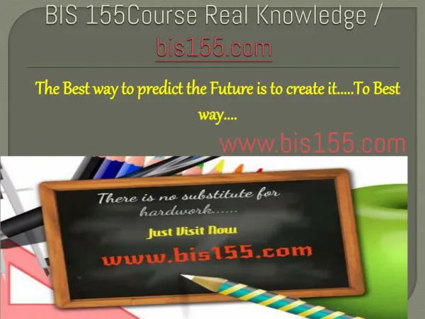 BIS 155Course Real Knowledge / bis155 dotcom