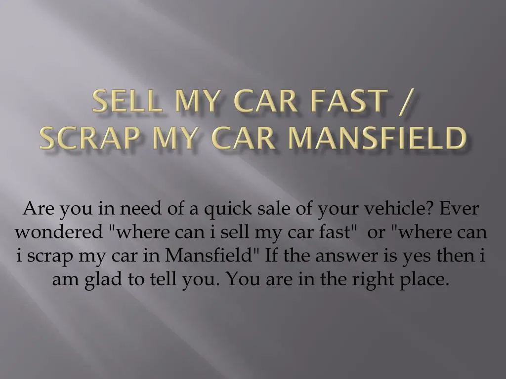 PPT - Sell My Car Fast | Scrap My Car Mansfield PowerPoint Presentation ...