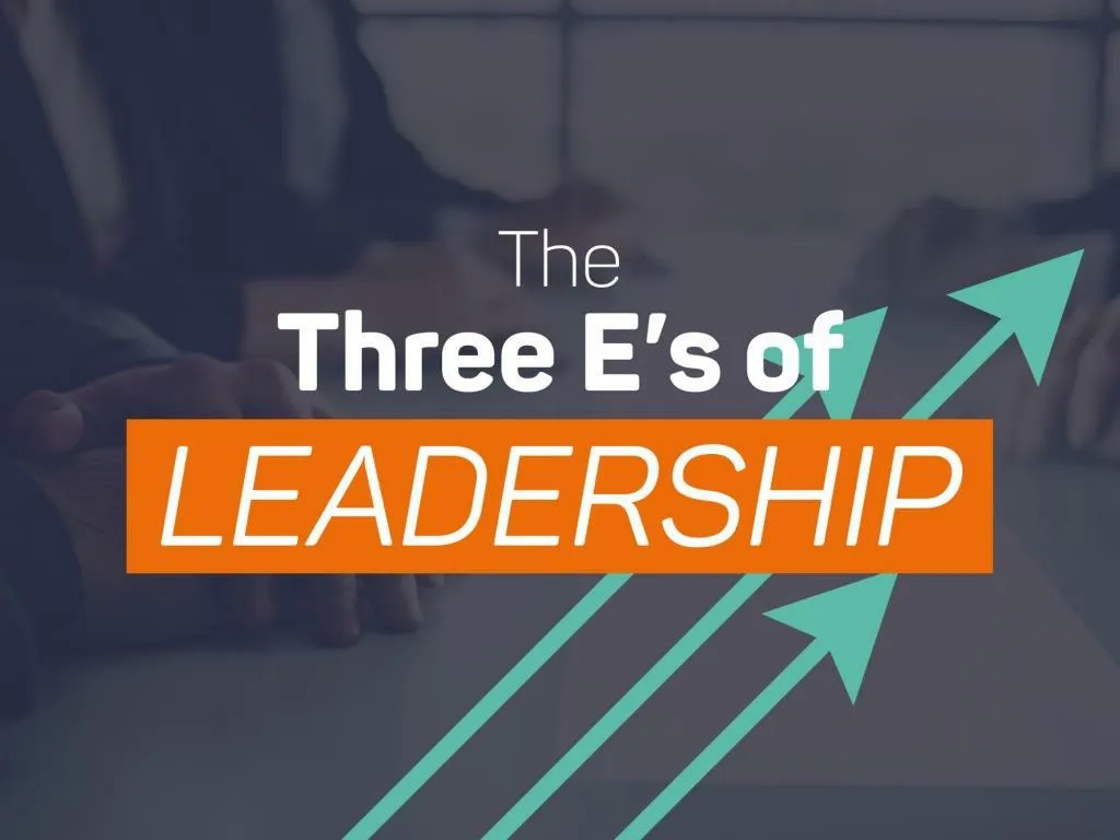the three e s of leadership