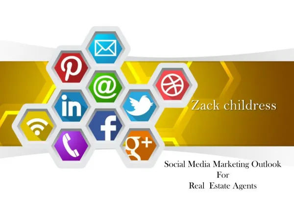 ZACK CHILDRESS SOCIAL MEDIA MARKETING OUTLOOK FOR REAL ESTATE AGENTS