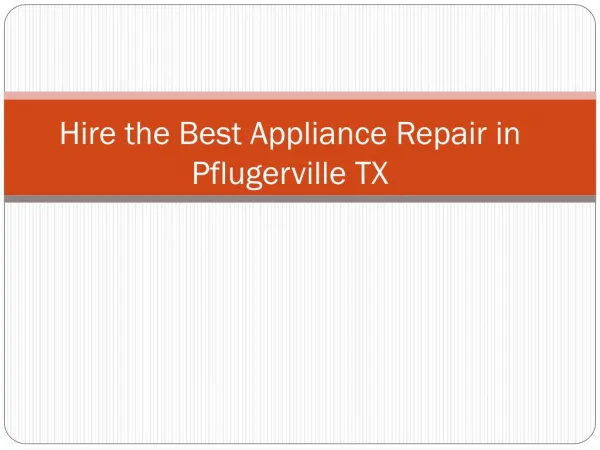 Hire the Best Appliance Repair servcies in Pflugerville TX