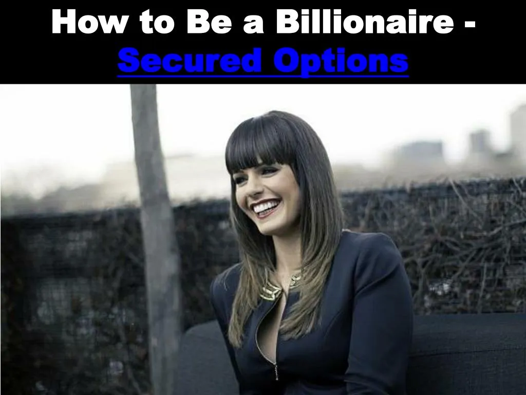 how to be a billionaire secured options