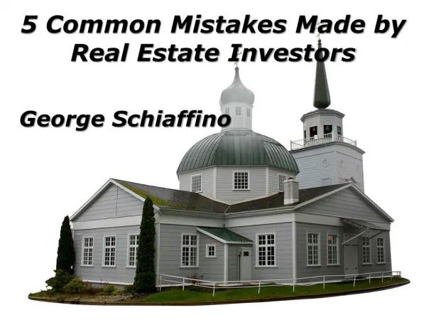 5 Common Mistakes Made by Real Estate Investors | George Schiaffino