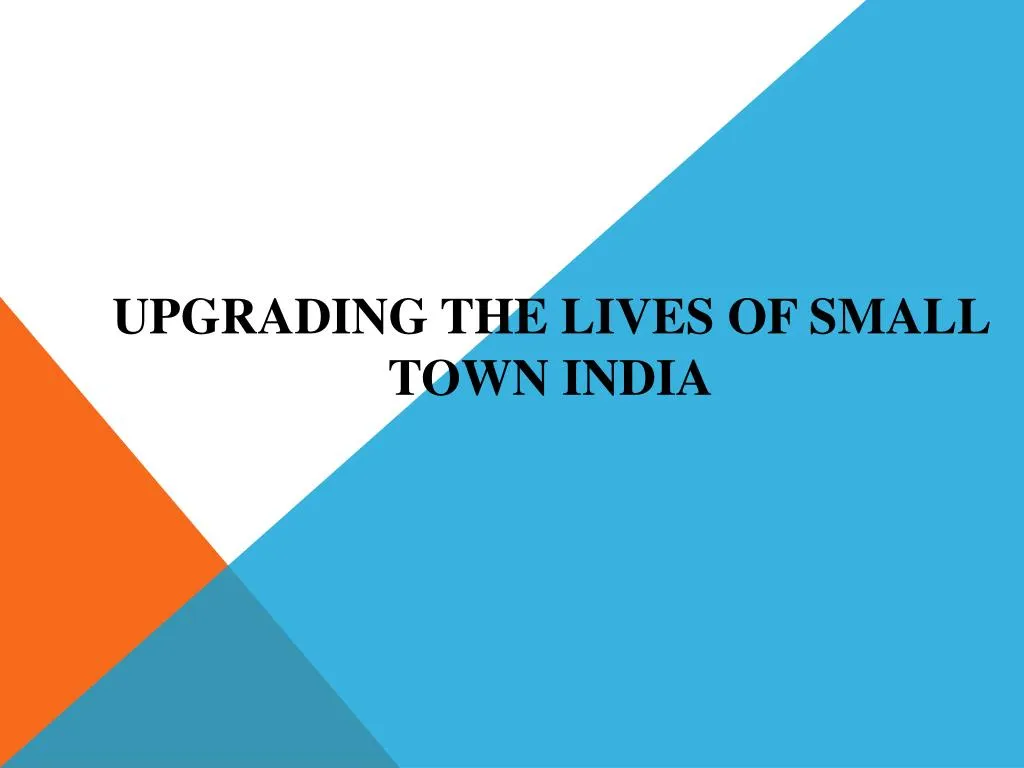 upgrading the lives of small town india